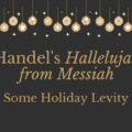 Handel's Hallelujah from Messiah Some Holiday Levity - blog title